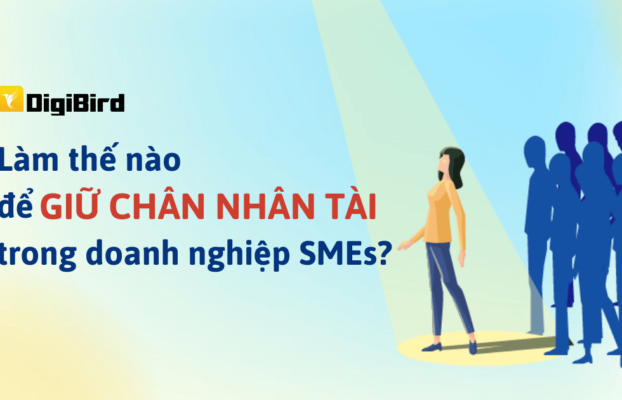 Làm thế nào để giữ chân nhân tài đối với doanh nghiệp SMEs