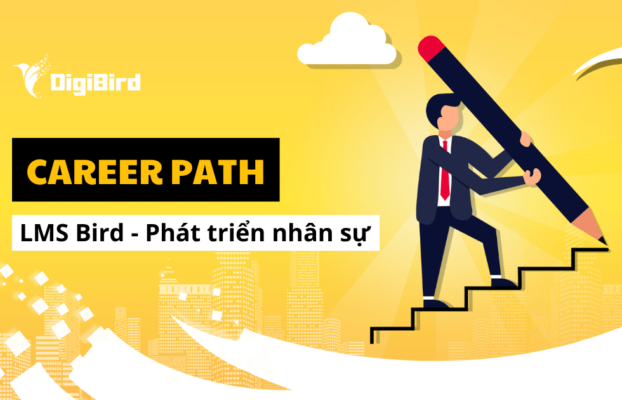 Lộ trình phát triển cho nhân sự – Career Path với LMS Bird