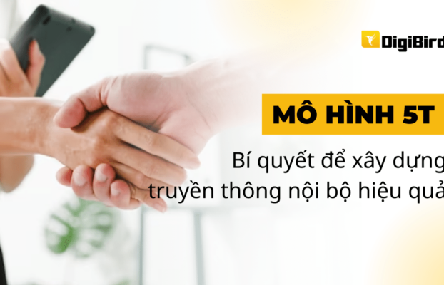 Mô hình 5T: Bí quyết để xây dựng và duy trì truyền thông nội bộ hiệu quả