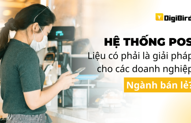Hệ thống POS liệu có là giải pháp cho các doanh nghiệp bán lẻ?